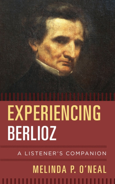 Book cover of: Experiencing Berlioz. By: Melinda O'Neal