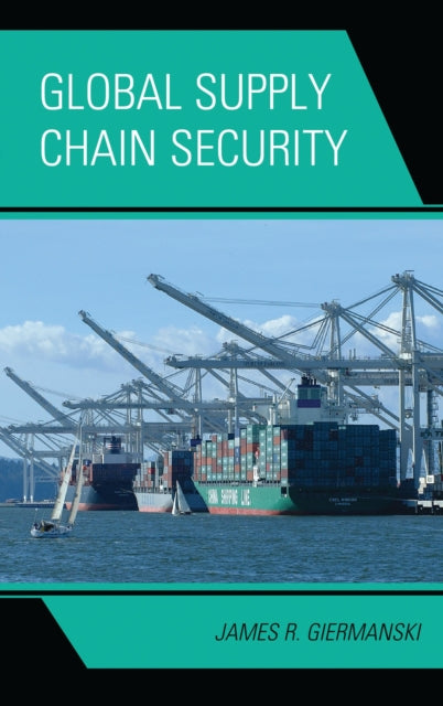 Book cover of: Global Supply Chain Security. By: James Giermanski