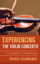 Book cover of: Experiencing the Violin Concerto. By: Franco Sciannameo