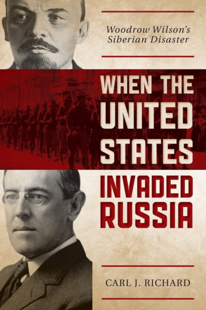 Book cover of: When the United States Invaded Russia. By: Carl Richard