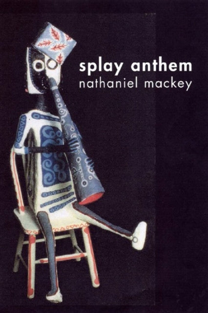 Book cover of: Splay Anthem. By: Nathaniel Mackey