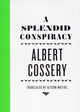 Book cover of: Splendid Conspiracy. By: Albert Cossery