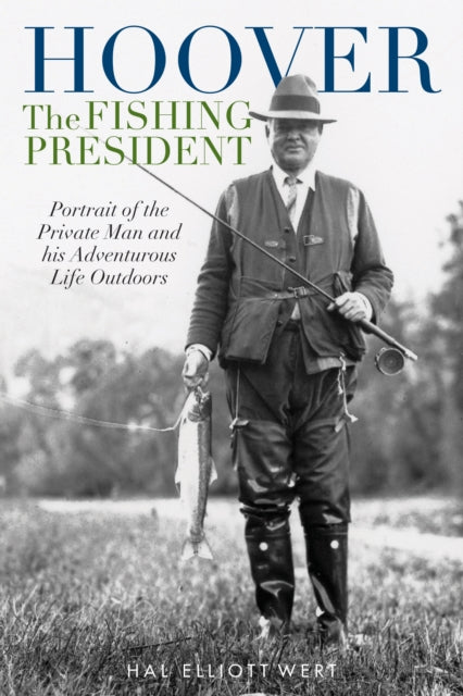 Book cover of: Hoover the Fishing President. By: Hal Elliott Wert