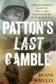 Book cover of: Patton's Last Gamble. By: Duane Schultz