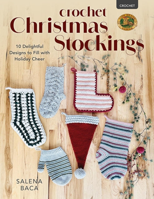 Crochet Christmas Stockings, 10 Delightful Designs to Fill with Holiday Cheer 9780811772822 BACA