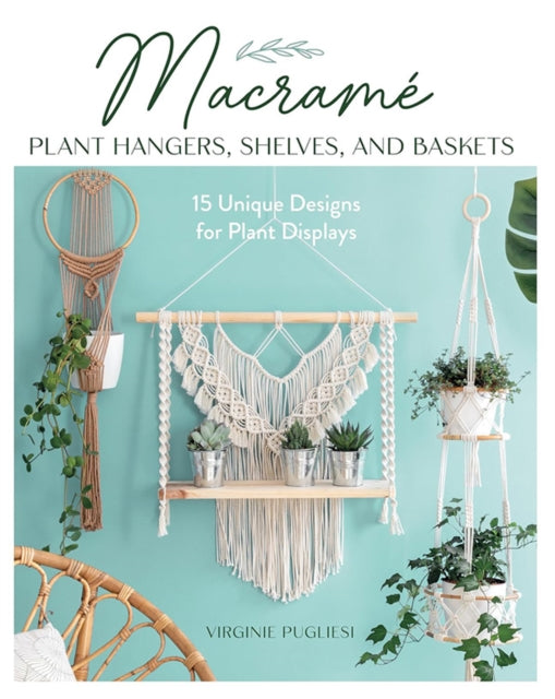 Book cover of: Macrame Plant Hangers, Shelves and Baskets