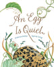 Book cover of: Egg Is Quiet. By: Dianna Hutts Aston