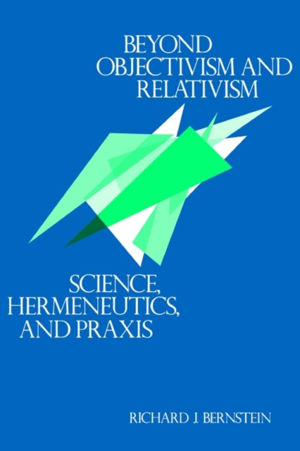 Book cover of: Beyond Objectivism and Relativism