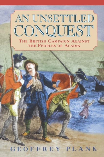 Book cover of: Unsettled Conquest. By: Geoffrey Plank