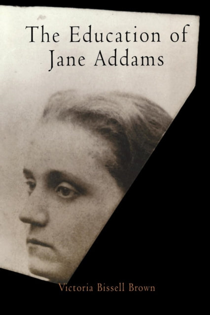Book cover of: Education of Jane Addams. By: Victoria Bissell Brown