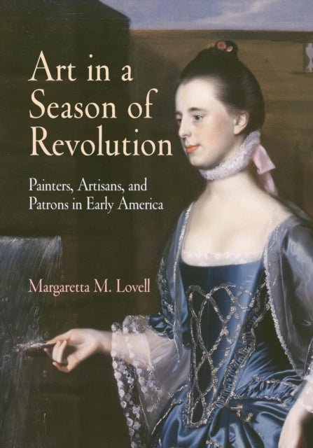 Book cover of: Art in a Season of Revolution. By: Margaretta M. Lovell