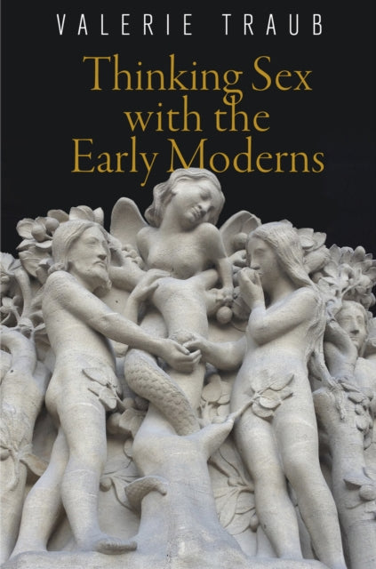 Book cover of: Thinking Sex with the Early Moderns. By: Valerie Traub