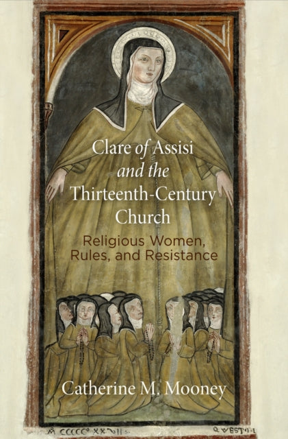 Book cover of: Clare of Assisi and the Thirteenth-Century Church. By: Catherine M. Mooney