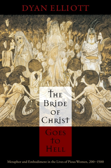 Book cover of: Bride of Christ Goes to Hell. By: Dyan Elliott