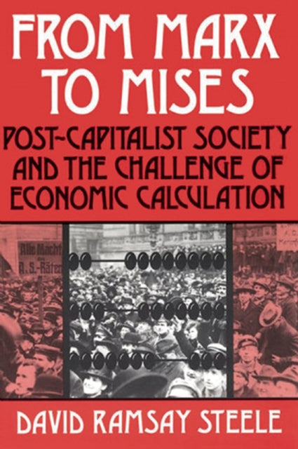 Book cover of: From Marx to Mises. By: David Ramsay Steele