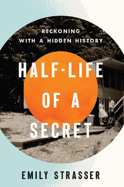 Book cover of: Half-Life of a Secret. By: Emily Strasser