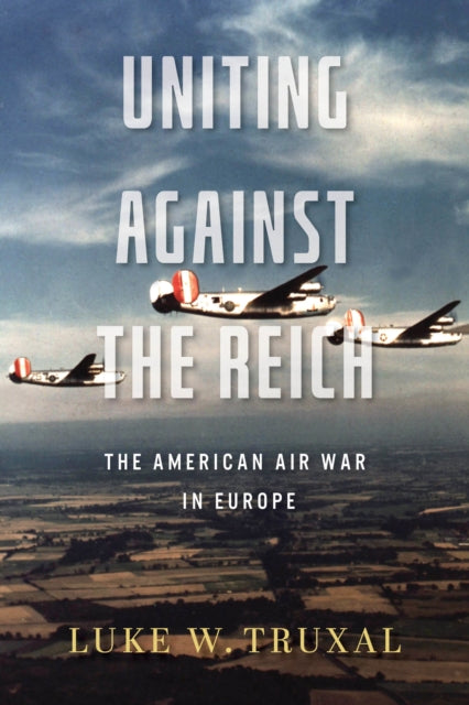 Book cover of: Uniting against the Reich. By: Luke W. Truxal