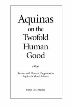 Aquinas on the Twofold Human Good
