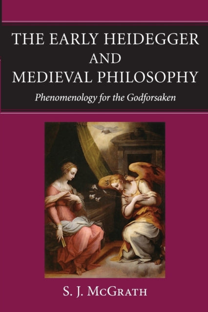 Book cover of: Early Heidegger and Medieval Philosophy. By: S. J. McGrath