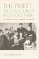 Book cover of: Priest Who Put Europe Back Together. By: Sean Brennan