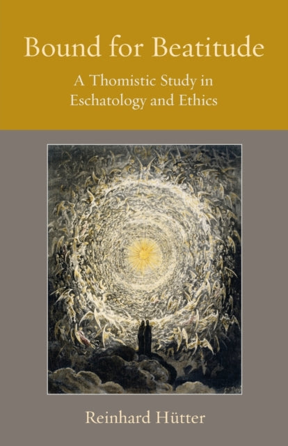 Book cover of: Bound for Beatitude. By: Reinhard Hütter
