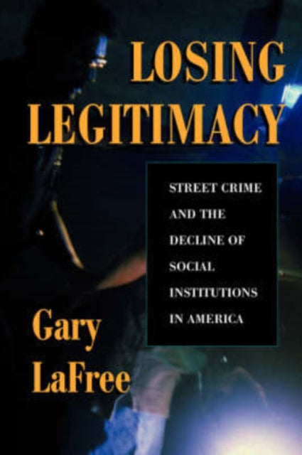 Book cover of: Losing Legitimacy. By: Gary Lafree