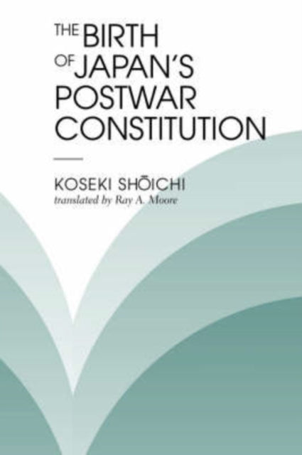 Book cover of: Birth Of Japan's Postwar Constitution