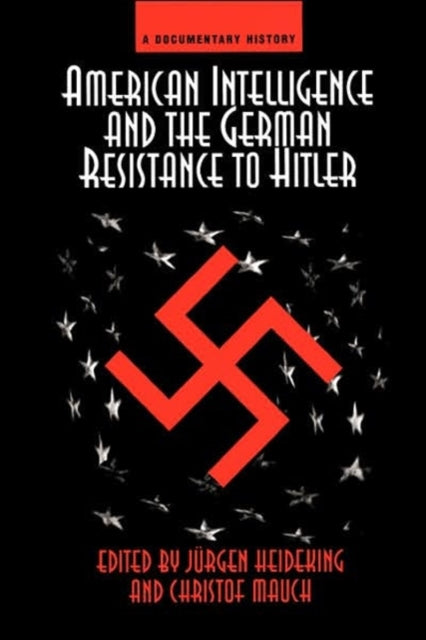 Book cover of: American Intelligence And The German Resistance