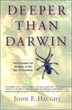 Book cover of: Deeper Than Darwin. By: John F. Haught