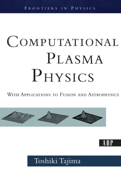Book cover of: Computational Plasma Physics. By: TAJIMA Tajima 