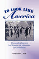 Book cover of: To Look Like America. By: Katherine C. Naff