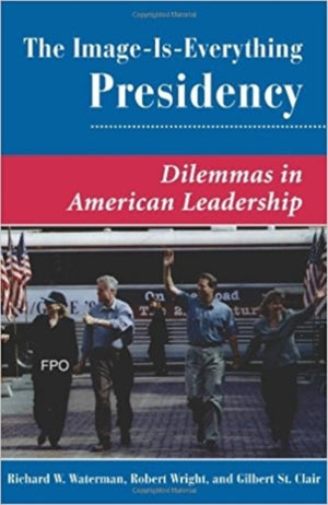 The Image Is Everything Presidency