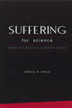 Book cover of: Suffering for Science. By: Rebecca M. Herzig