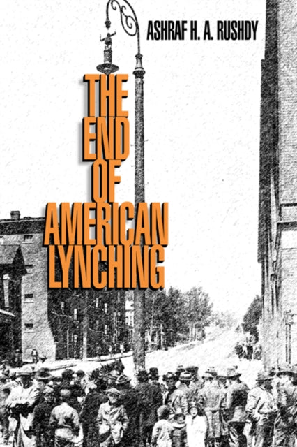 Book cover of: End of American Lynching. By: Ashraf H. A. Rushdy