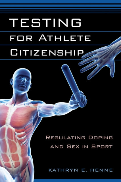 Book cover of: Testing for Athlete Citizenship. By: Kathryn E. Henne