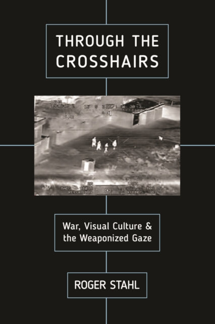 Book cover of: Through the Crosshairs. By: Roger Stahl