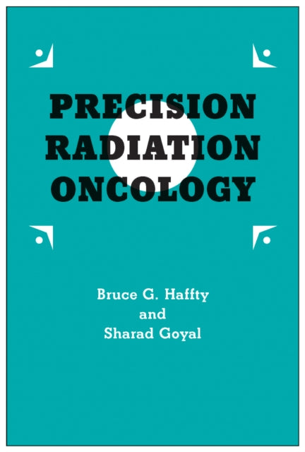 Book cover of: Precision Radiation Oncology. By: Bruce G. Haffty M.D.