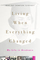 Book cover of: Living When Everything Changed. By: Mary Kay Thompson Tetreault