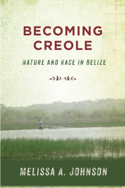 Book cover of: Becoming Creole. By: Melissa A. Johnson