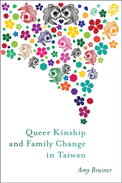 Book cover of: Queer Kinship and Family Change in Taiwan. By: Amy Brainer