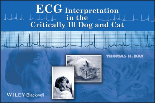 Book cover of: ECG Interpretation in the Critically Ill Dog and Cat. By: Thomas K. Day