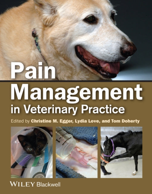 Book cover of: Pain Management in Veterinary Practice. By: Christine M. Egger