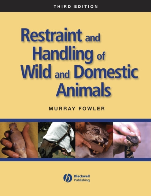 Book cover of: Restraint and Handling of Wild and Domestic Animals. By: Murray E. Fowler