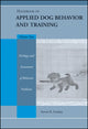 Book cover of: Handbook of Applied Dog Behavior and Training, Etiology and Assessment of Behavior Problems. By: Steven R. Lindsay
