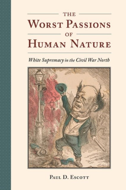 Book cover of: Worst Passions of Human Nature. By: Paul D. Escott