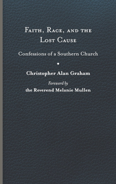 Book cover of: Faith, Race, and the Lost Cause. By: Christopher Alan Graham