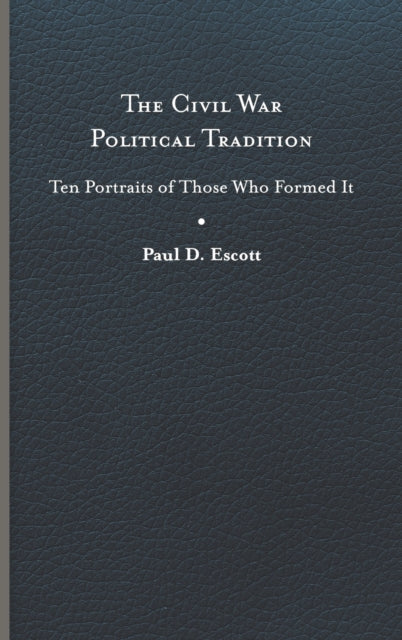 Book cover of: Civil War Political Tradition. By: Paul D. Escott