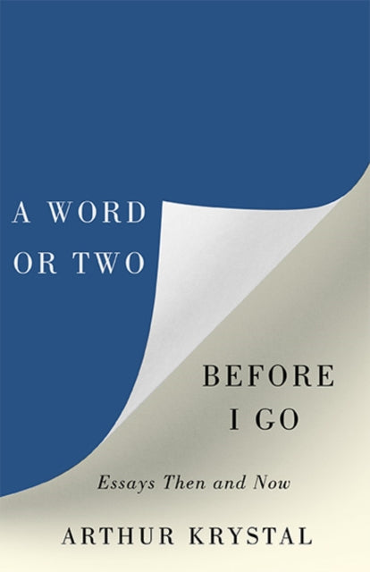 Book cover of: Word or Two Before I Go. By: Arthur Krystal