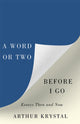 Book cover of: Word or Two Before I Go. By: Arthur Krystal