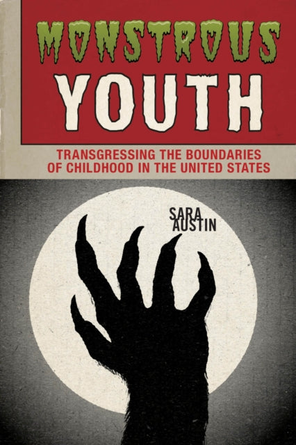Book cover of: Monstrous Youth. By: Sara Austin
